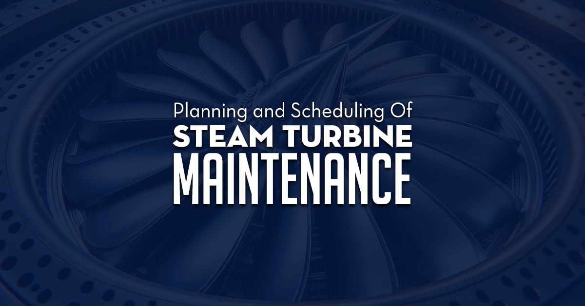 Planning And Scheduling Of Steam Turbine Maintenance Planning And Scheduling Of Steam Turbine Maintenance
